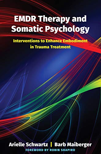 EMDR Therapy and Somatic Psychology: Interventions to Enhance Embodiment in Trauma Treatment - Epub + Converted Pdf